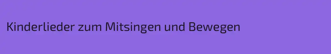Kinderlieder zum Mitsingen und Bewegen